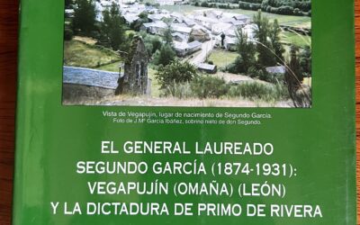 El general laureado Segundo García (1874-1931): Vegapujín (Omaña) (León)…